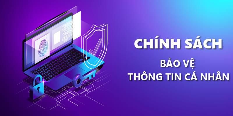 Chính sách bảo mật minh bạch đảm bảo quyền riêng tư khách hàng