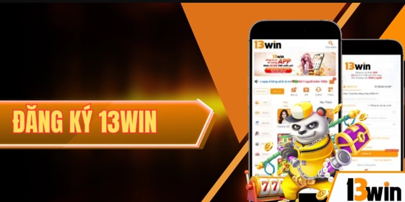 Hướng dẫn đăng ký 13Win chi tiết tại nhà cái uy tín