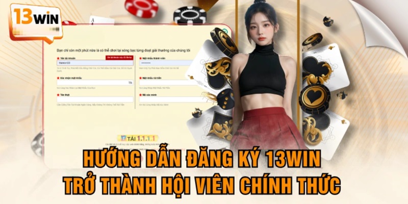 Hướng dẫn đăng ký 13Win nhanh chóng, chơi ngay không chờ đợi